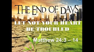 LET NOT YOUR HEART BE TROUBLED MATTHEW 24314 [upl. by Vardon]