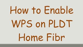 How to Enable WPS on PLDT Home Fibr [upl. by Einahpet]