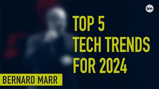 The 5 Biggest Technology Trends In 2024 Everyone Must Get Ready For Now [upl. by Raoul]