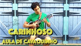 Carinhoso Pixinguinha  por João Felippe  AULA DE CAVAQUINHO [upl. by Tilford731]