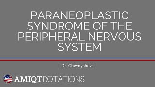 AMIQT  Dr Chevnysheva  Paraneoplastic Syndrome of the Peripheral Nervous System [upl. by Meredith]