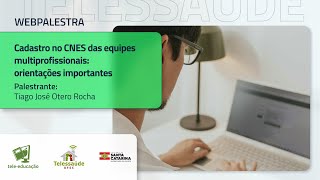 Webpalestra  Cadastro no CNES das equipes multiprofissionais orientações importantes [upl. by Heppman]