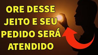 O JEITO CERTO DE FAZER UM PEDIDO  COMO SER OUVIDO POR DEUS [upl. by Kacey]