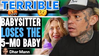 Dhar Mann  BABYSITTER LOSES The 5MonthOld Baby She Lives To Regret It reaction [upl. by Hilly792]