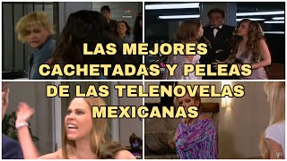 LAS MEJORES CACHETADAS Y PELEAS DE LAS TELENOVELAS MEXICANAS [upl. by Ilsa954]