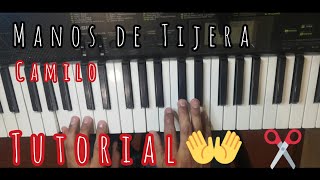 ¡Como tocar MANOS DE TIJERA de CAMILO en PIANO¡ TUTORIAL PIANO [upl. by Kado]