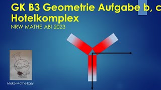 GK Prüfungsteil B3 Mathe Abi Klausur NRW 2023 Geometrie Aufgabe b und c Hotelkomplex [upl. by Florencia]