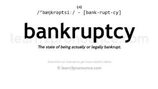 Pronunciation of Bankruptcy  Definition of Bankruptcy [upl. by Erlina]