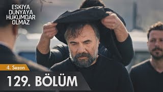 Eşkıya Dünyaya Hükümdar Olmaz 129 Bölüm [upl. by Socin]