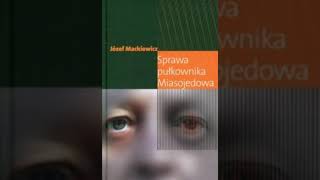 Jozef Mackiewicz Sprawa pułkownika Miasojedowa audiobook pl  czesc 10 [upl. by Otrebmal]