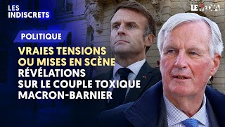 VRAIES TENSIONS OU MISES EN SCÈNE  RÉVÉLATIONS SUR LE COUPLE TOXIQUE MACRONBARNIER [upl. by Nealah714]