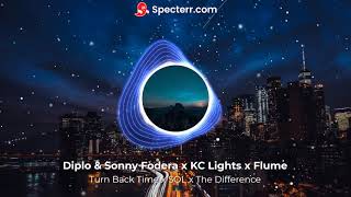 Turn Back Time x SOL x The Difference  Diplo amp Sonny Fodera x KC Lights x Flume FREE DL IN BIO [upl. by Joost280]