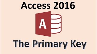 Access 2016  Primary Key  How To Set a Field as a Primary Key in Microsoft MS Office Database 365 [upl. by Latsirk979]