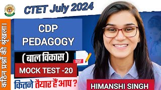 Mock Test 20 CDP Pedagogy बाल विकास CTET 7TH JULY 2024 Ideal of Himanshi Singh [upl. by Seow]