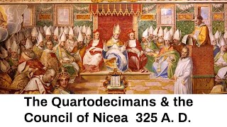 The Quartodecimans amp The Council of Nicea of 325 AD  How the Passover Got Changed [upl. by Gillan]