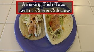 Amazing Fish Tacos with a Citrus Coleslaw [upl. by Codi]