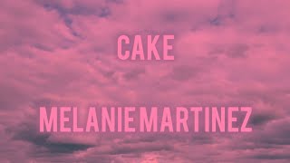 Melanie Martinez  Cake Lyrics [upl. by Gerkman390]