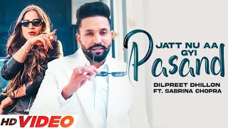 Dilpreet Dhillon  Jatt Nu Aa Gayi Pasand  Ft Sabrina Chopra  Desi Crew  New Punjabi Song 2023 [upl. by Eltsyrc]