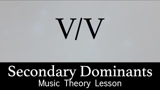 Secondary Dominant Chords  Music Theory Lesson [upl. by Cha]