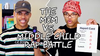 The Mom vs Middle Child Rap Battle [upl. by Rehpotsirahc]