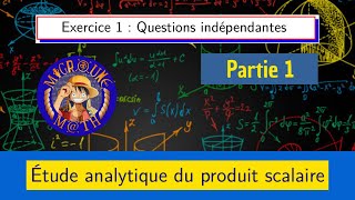 Étude analytique du produit scalaire — Questions indépendantes — Exercice — 1BAC SMSE [upl. by Caspar962]