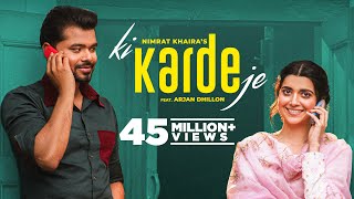 Ki Karde Je Official Video Nimrat Khaira  Arjan Dhillon  Latest Punjabi Song 2022 New Song 2022 [upl. by Normy9]