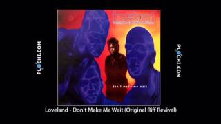 Loveland  Dont Make Me Wait Original Riff Revivalmpg [upl. by Lleon]