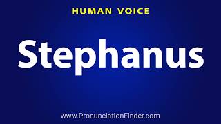 How To Pronounce Stephanus [upl. by Erdeid]