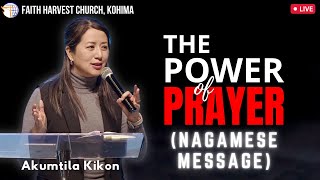 The Power of Prayer Nagamese Message  Akumtila Kikon  Faith Harvest Church [upl. by Cherrita]