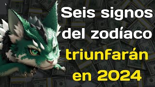 Seis signos del zodíaco triunfarán en 2024 Recibirán un millón [upl. by Thirza]