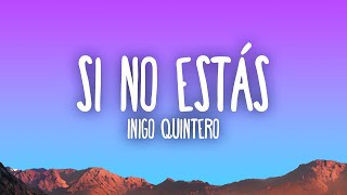 Íñigo Quintero  Si No Estás [upl. by Allisirp]