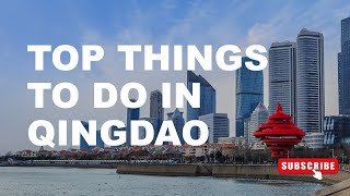 15 Things to Do in Qingdao Shandong Province China 4Day Itinerary [upl. by Kciredor]