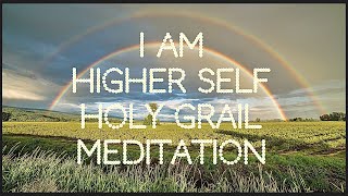 I AM 💫 HIGHER SELF ✨HOLY GRAIL MEDITATION 🏆 Experience divine connection through surrender amp courage [upl. by Ariec]