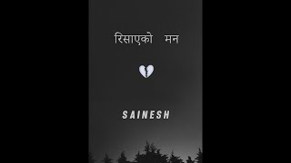 SAINESH  रिसाएको मन Demo [upl. by Dorlisa761]