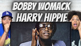 OH YEAH FIRST TIME HEARING Bobby Womack  Harry Hippie REACTION [upl. by Chrysler]