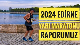 2024 EDİRNE YARI MARATONU RAPORUMUZ [upl. by Asihtal912]