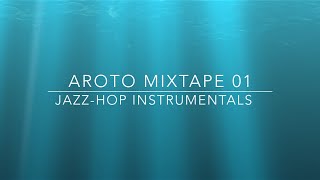 ♪ JazzHop Instrumentals  Mixtape 01  Aroto ♪ [upl. by Kuth]