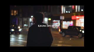 Killing Life by JAW Music Video [upl. by Pulcheria]