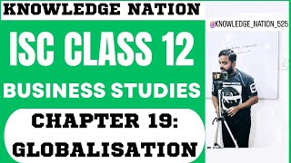 CH 19 GLOBALIZATION  BUSINESS STUDIES  ISC CLASS 12 [upl. by Anilosi]