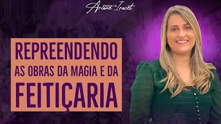 REPREENDENDO AS OBRAS DA MAGIA E DA FEITIÇARIA  PROFETA ARIANE IRACET [upl. by Finer452]