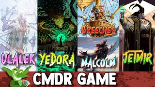 Ulalek vs Yedora vs Breeches  Malcolm vs Jetmir EDH  CMDR game play for Magic The Gathering [upl. by Audly826]