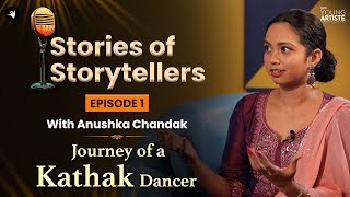 Journey of a Kathak Dancer with Kaveri Dixit amp Anushka Chandak  Stories of Storytellers Ep 1kathak [upl. by Nyliahs811]