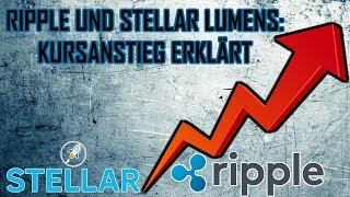 Ripple und Stellar Lumens Kursanstieg Was steckt dahinter  Ripple Stellar Lumens deutsch [upl. by Nyleda]