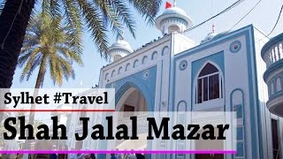 Hazrat ShahJalal Yemeni R Mazar  Sylhet  Travel Bangladesh [upl. by Mira]