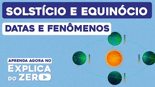 SOLSTÍCIO E EQUINÓCIO datas e fenômenos  Geografia  Explica do Zero  Prof Eduardo [upl. by Nikoletta]