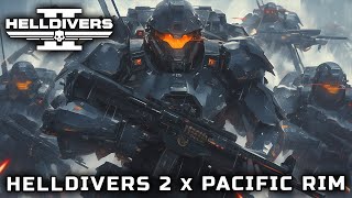 HELLDIVERS 2 x PACIFIC RIM THEME 2024 EPIC VERSION [upl. by Sitnalta]