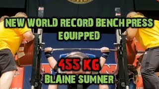 NEW WORLD RECORD EQUIPPED BENCHPRESS 455 KG  1003 Lbs Blaine Sumner [upl. by Sugna]