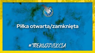 PIŁKA OTWARTAZAMKNIĘTA  TRENUJZVIKCIA [upl. by Ettelloc]