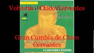 Chico Cervantes  Volveras [upl. by Ybloc]