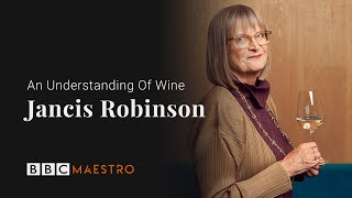 Introducing Jancis Robinson  An Understanding Of Wine  BBC Maestro [upl. by Llemej]